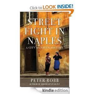 Street Fight in Naples A Citys Unseen History Peter Robb  