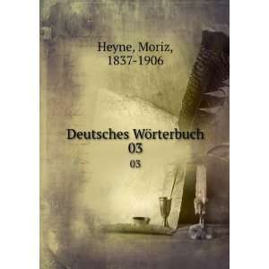  Deutsches WÃ¶rterbuch. 03 Moriz, 1837 1906 Heyne Books