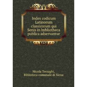   Latinorum classicorum qui Senis in bybliotheca publica adservantur