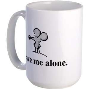  Leave Me Alone Humor Large Mug by  Everything 