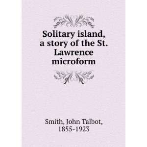   Island  a story of the St. Lawrence, John Talbot Smith Books