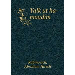  YalkÌ£ut ha moadim Abraham Hirsch Rabinovich Books