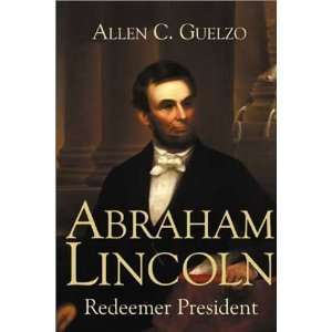  Abraham Lincoln Redeemer President [Hardcover] Allen C 