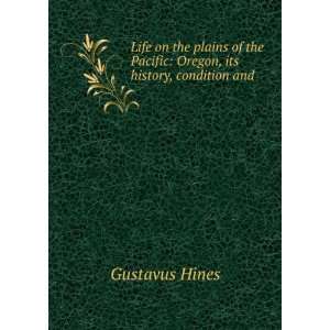   of the Author On the Plains Bordering the Pac Gustavus Hines Books