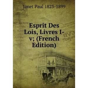  Esprit Des Lois, Livres I v; (French Edition) Janet Paul 
