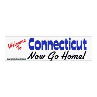 Welcome To Connecticut now go home   bumper stickers (Medium 10x2.8 in 