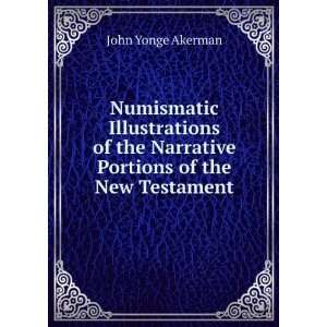   the Narrative Portions of the New Testament John Yonge Akerman Books