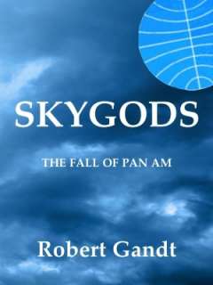   Skygods The Fall of Pan Am by Robert Gandt  NOOK 