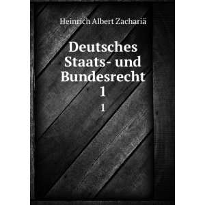   Staats  und Bundesrecht. 1 Heinrich Albert ZachariÃ¤ Books