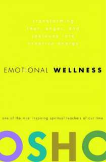   Wellness Transforming Fear, Anger, and Jealousy into Creative Energy