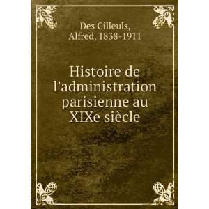   parisienne au XIXe siÃ¨cle Alfred, 1838 1911 Des Cilleuls Books