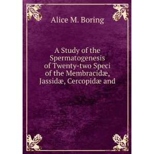   MembracidÃ¦, JassidÃ¦, CercopidÃ¦ and . Alice M. Boring Books