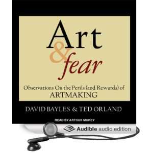  Art & Fear Observations on the Perils (and Rewards) of 