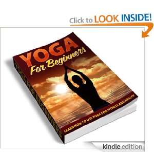 Yoga For Beginners   Learn How To Use Yoga For Fitness And Health 