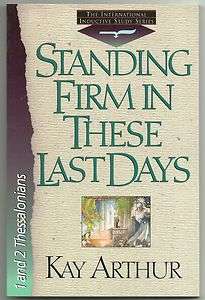 Standing Firm in These Last Days by Kay Arthur 9781565073876  