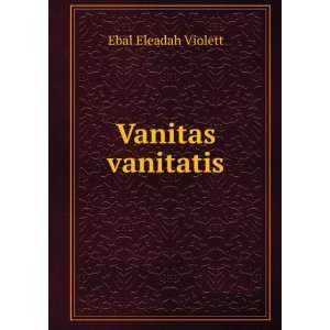  Vanitas vanitatis Ebal Eleadah Violett Books