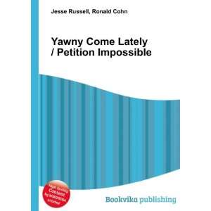  Yawny Come Lately / Petition Impossible Ronald Cohn Jesse 