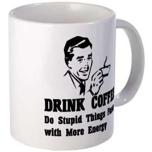 Drink Coffee Funny Mug by  