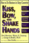   Kiss, Bow or Shake Hands How to Do Business in Sixty 