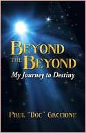 Beyond the Beyond My Journey Paul Doc Gaccione