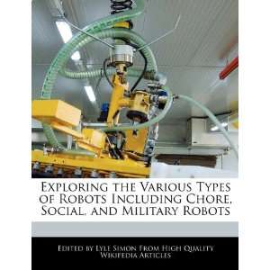  Various Types of Robots Including Chore, Social, and Military Robots 