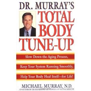 Doctor Murrays Total Body Tune Up Slow Down the Aging Process, Keep 