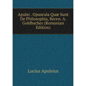   , Recen. A. Goldbacher (Romanian Edition) Lucius Apuleius Books