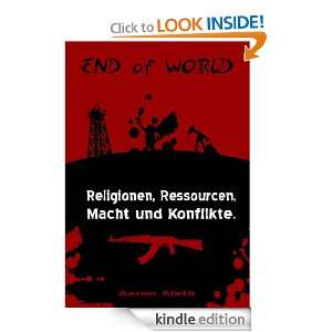 End of World   Religionen, Ressourcen, Macht und Konflikte (German 