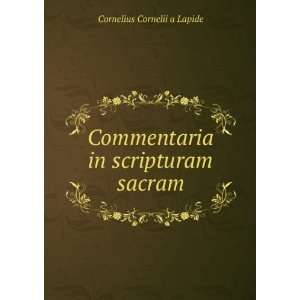   in scripturam sacram Cornelius Cornelii a Lapide  Books
