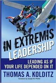 In Extremis Leadership Leading As If Your Life Depended On It 