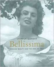 Bellissima Feminine Beauty and the Idea of Italy, (0300123876 