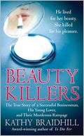 Beauty Killers The True Story of a Successful Businessman, His Young 