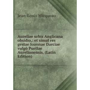   Puellae Aurelianensis. (Latin Edition) Jean Louis Micqueau Books