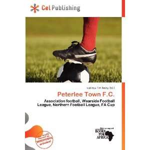    Peterlee Town F.C. (9786200576835) Iustinus Tim Avery Books