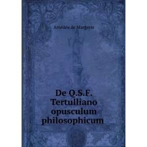   Tertulliano opusculum philosophicum . AmÃ©dÃ©e de Margerie Books