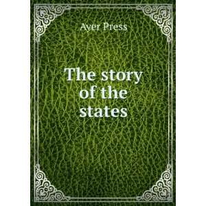  The story of the states Ayer Press Books