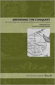 Defending the Conquest Bernardo de Vargas Machucas Defense and 