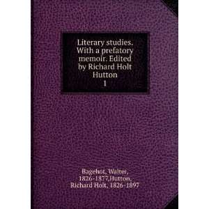   Walter, 1826 1877,Hutton, Richard Holt, 1826 1897 Bagehot Books