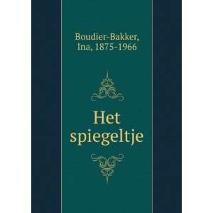  Het spiegeltje Ina, 1875 1966 Boudier Bakker Books