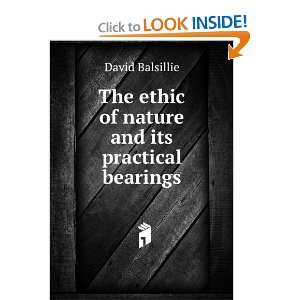   The ethic of nature and its practical bearings David Balsillie Books