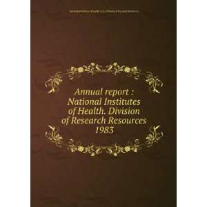  Annual report  National Institutes of Health. Division of 