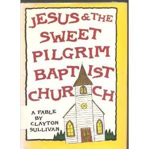    JESUS & SWEET PILGRIM BAPTIST CHURCH Clayton Sullivan Books