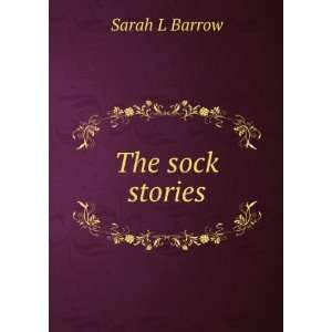  The sock stories Sarah L Barrow Books