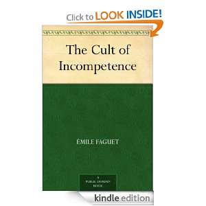 The Cult of Incompetence Émile Faguet  Kindle Store