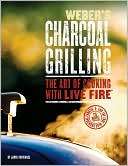 Webers Charcoal Grilling The Art of Cooking with Live Fire