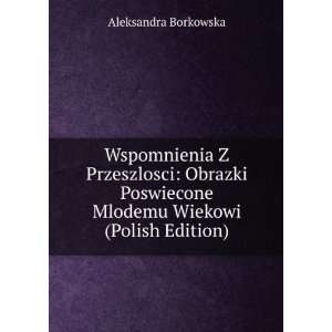  Wspomnienia Z Przeszlosci Obrazki Poswiecone Mlodemu 