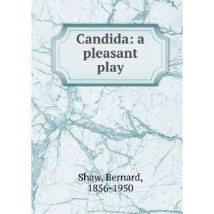  Candida a pleasant play, Bernard Shaw Books