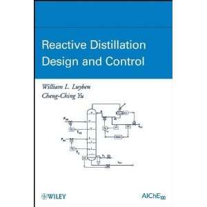  Reactive Distillation Design and Control [Hardcover 