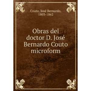   © Bernardo Couto microform JosÃ© Bernardo, 1803 1862 Couto Books