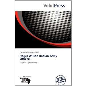  Roger Wilson (Indian Army Officer) (9786138539735 